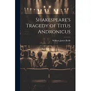 Shakespeare&rsquo;s Tragedy of Titus Andronicus