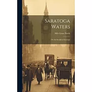 Saratoga Waters: Or, the Invalid at Saratoga