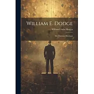 William E. Dodge: The Christian Merchant
