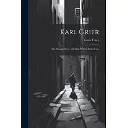 Karl Grier: The Strange Story of a Man With a Sixth Sense