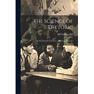 The Science of Rhetoric: An Introduction to the Law of Effective Discourse