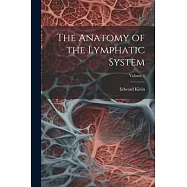 The Anatomy of the Lymphatic System; Volume 2