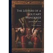 The Letters of a Solitary Wanderer: The Story of Henrietta
