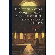 The Jewish Nation, Containing an Account of Their Manners and Customs