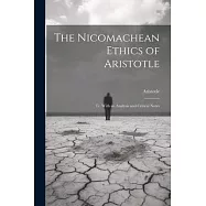 The Nicomachean Ethics of Aristotle: Tr. With an Analysis and Critical Notes