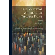 The Political Writings of Thomas Paine: Secretary to the Committee of Foreign Affairs in the American Revolution: To