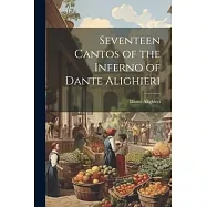 Seventeen Cantos of the Inferno of Dante Alighieri