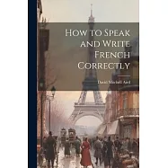 How to Speak and Write French Correctly