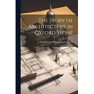 The Story of Architecture in Oxford Stone