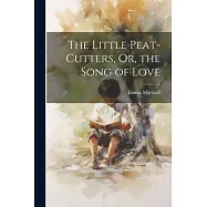 The Little Peat-Cutters, Or, the Song of Love