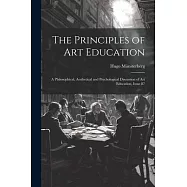 The Principles of Art Education: A Philosophical, Aesthetical and Psychological Discussion of Art Education, Issue 87