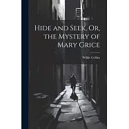 Hide and Seek, Or, the Mystery of Mary Grice