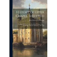 History of Upper Chapel, Sheffield: Founded 1662: Built 1700, a Bicentennial Volume With ... Timothy Jollie&rsquo;s Register