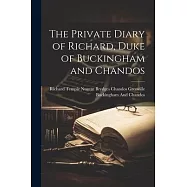 The Private Diary of Richard, Duke of Buckingham and Chandos