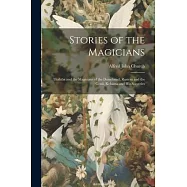 Stories of the Magicians: Thalaba and the Magicians of the Domdaniel, Rustem and the Genii, Kehama and His Sorceries