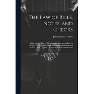 The Law of Bills, Notes, and Checks: Being the Full Text of the Negotiable Instruments Law As Adopted by Forty-Four States, the District of Columbia a