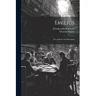 Emilius: Or, an Essay On Education