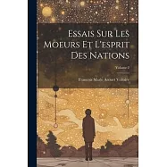 Essais Sur Les Moeurs Et L&rsquo;esprit Des Nations; Volume 2