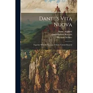 Dante&rsquo;s Vita Nuova: Together With the Version of Dante Gabriel Rossetti