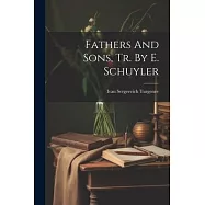 Fathers And Sons, Tr. By E. Schuyler