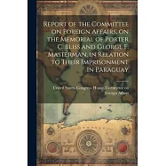 Report of the Committee on Foreign Affairs, on the Memorial of Porter C. Bliss and George F. Masterman, in Relation to