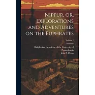 Nippur, or, Explorations and Adventures on the Euphrates; Volume 2