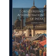 Lord Curzon’s Administration of India: What He Promised; What He Performed