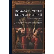 Romances of the Reign of Henry II; the Valois Romances; the D&rsquo;Artagnan Romances; the Regency Romances; the Marie