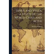 Janus and Vesta, a Study of the World Crisis and After