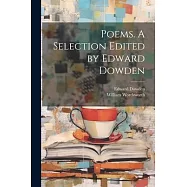 Poems. A Selection Edited by Edward Dowden