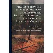 Memorial Services. Tribute to the Hon. Charles Sumner, Held in St. Phillip&rsquo;s [!] A.M.E. Church, Savannah, Georgia