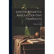Sartor Resartus, and, Latter-day Pamphlets
