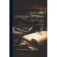 Joys and Sorrows of Home: An Autobiography