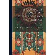 A Journal of American Ethnology and Archæology: The Snake Ceremonials at Walpi / J.W. Fewkes, A.M. Stephen and J.G. Owens