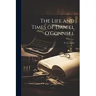The Life and Times of Daniel O&rsquo;Connell