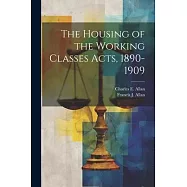 The Housing of the Working Classes Acts, 1890-1909