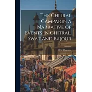 The Chitral Campaign a Narrative of Events in Chitral, Swat and Bajour