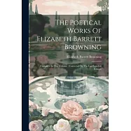 The Poetical Works Of Elizabeth Barrett Browning: Complete In One Volume: Corrected By The Last London Edition