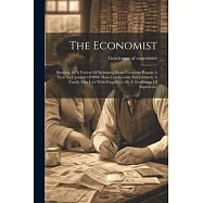 The Economist: Shewing, In A Variety Of Estimates, From Fourscore Pounds A Year To Upwards Of 800l. How Comfortably And