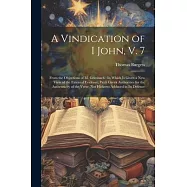 A Vindication of I John, V. 7: From the Objections of M. Griesbach: In Which Is Given a New View of the External