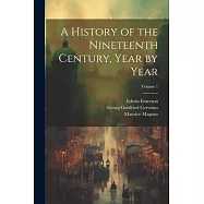 A History of the Nineteenth Century, Year by Year; Volume 1