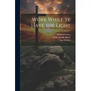Work While Ye Have the Light