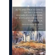 Acts and Proceedings of the General Assemblies of the Kirk of Scotland, From the Year M.D. Lx.: 1593-1618