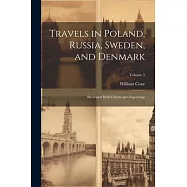 Travels in Poland, Russia, Sweden, and Denmark; Illustrated With Charts and Engravings; Volume 5