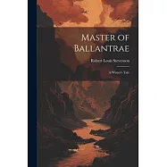 Master of Ballantrae; a Winter&rsquo;s Tale