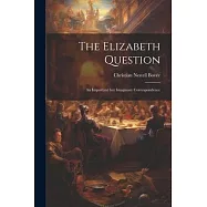 The Elizabeth Question: An Important but Imaginary Correspondence