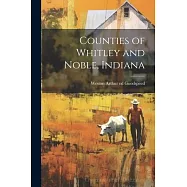 Counties of Whitley and Noble, Indiana