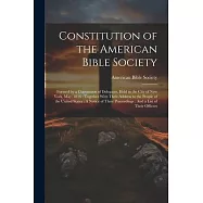 Constitution of the American Bible Society: Formed by a Convention of Delegates, Held in the City of New York, May