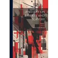 An Essay on Liberty and Slavery; Volume 2