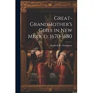 Great-grandmother’s Girls in New Mexico, 1670-1680